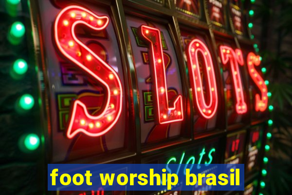 foot worship brasil